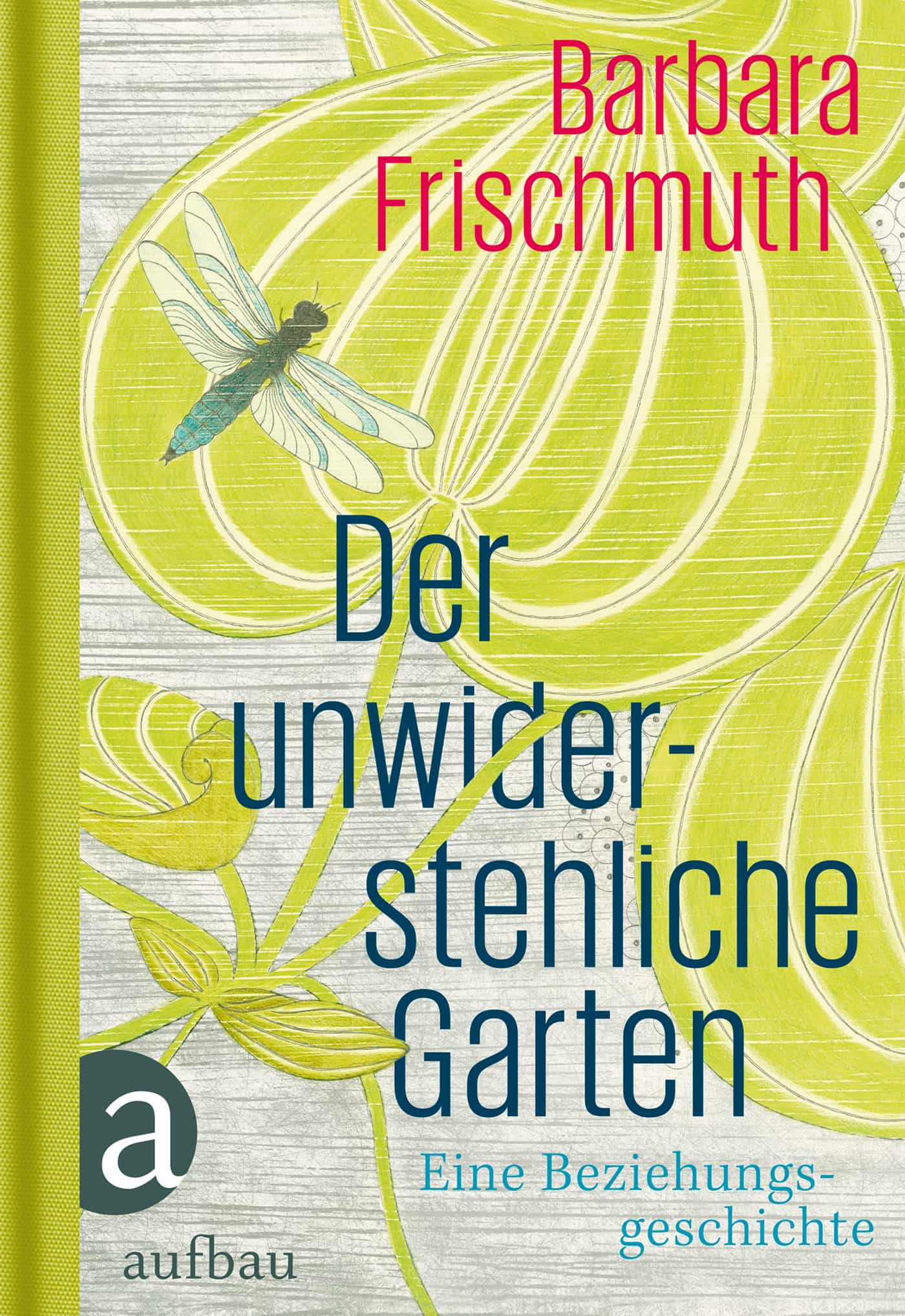 Der unwiderstehliche Garten Barbara Frischmuth Aufbau