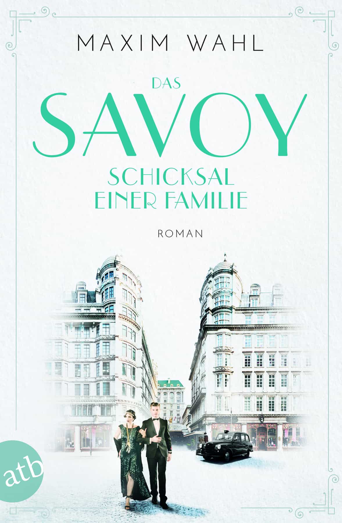Das Savoy Schicksal einer Familie Maxim Wahl Aufbau Di