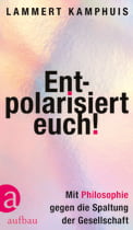 Entpolarisiert euch!
