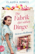 Die Fabrik der süßen Dinge – Helenes Hoffnung