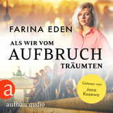 Als wir vom Aufbruch träumten