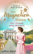 Das Magnolienhaus - Der Traum vom Morgen 