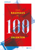 Das Bauhaus in 100 Objekten