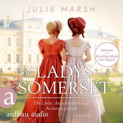 Julie Marsch, die Ladies von Somerset – Die Liebe, der widerspenstige Ambrose und ich, Audio Cover