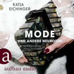 Katja Eichinger Mode und andere Neurosen Hörbuch
