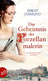 Das Geheimnis der Porzellanmalerin