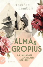 Alma und Gropius – Die unerhörte Leichtigkeit der Liebe
