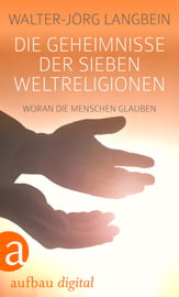 Die Geheimnisse der sieben Weltreligionen