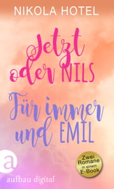 Jetzt oder Nils &amp; Für immer und Emil
