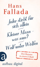 Jeder stirbt für sich allein / Kleiner Mann – was nun? / Wolf unter Wölfen