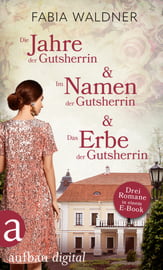 Die Jahre der Gutsherrin &amp; Im Namen der Gutsherrin &amp; Das Erbe der Gutsherrin