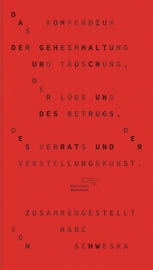 Das Kompendium der Geheimhaltung und Täuschung, der Lüge und des Betrugs, des Verrats und der Verstellungskunst