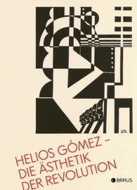 Helios Gómez – Die Ästhetik der Revolution 