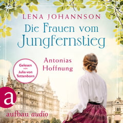 Die Frauen vom Jungfernstieg. Antonias Hoffnung