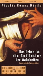 Das Leben ist die Guillotine der Wahrheiten