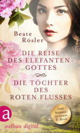 Die Reise des Elefantengottes &amp; Die Töchter des Roten Flusses