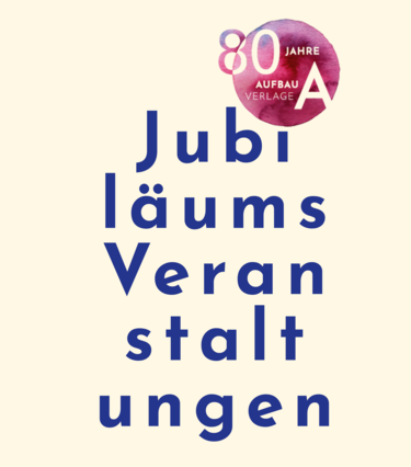 Grafik mit Schrift "Jubiläumsveranstaltungen" und 80 Jahre Aufbau Verlage Jubiläumslogo