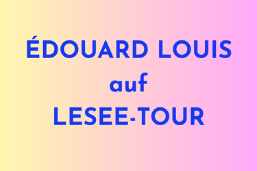 Grafik mit Text: &quot;Édouard Louis auf Lese-Tour&quot;