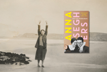 Banner mit Schwarz-weiss-Fototo von Anna Seghers am Meer und Cover von Ich will Wirklichkeit