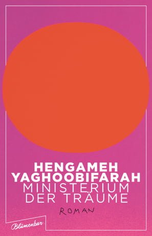 Hengameh Yaghoobifarah: Ministerium der Träume