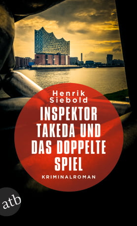 Henrik Siebold: Inspektor Takeda und das doppelte Spiel