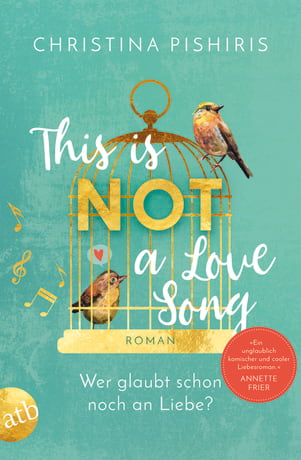 Christina Pishiris: This is not a Love Song - Wer glaubt schon noch an Liebe? 