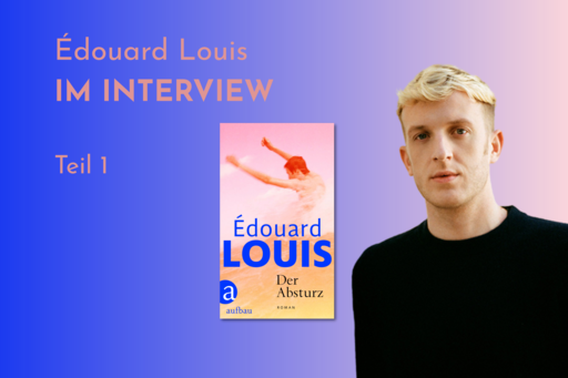 Banner mit Portrait von èdouard Louis und Cover von Der Absturz. Text: &quot;Édouard im Interview Teil 1&quot;