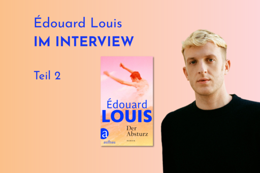 Banner mit Portrait von èdouard Louis und Cover von Der Absturz. Text: "Édouard im Interview Teil 2"