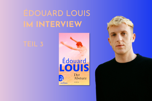 Banner mit Portrait von èdouard Louis und Cover von Der Absturz. Text: &quot;Édouard im Interview Teil 3&quot;