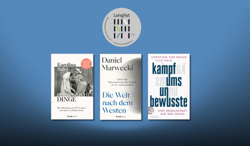Banner mit Logo Longlist Wissenschaftsbuch des Jahres 2026 und Covers von »Persönliche Dinge« von Karolina Sulej, »Die Welt nach dem Westen« von Daniel Marwecki und »Kampf ums Unbewusste« von Christina von Braun und Tilo Held