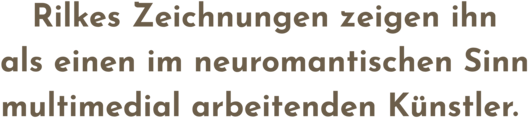 Zitatgrafik aus Interview, Text: &quot;Rilke Zeichnungen zeigen ihn als einen im neuromantischen Sinn multimedial arbeitenden Künstler.&quot;