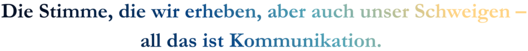Zitatgrafik aus Interview mit Juliane Heinemann. Text: "Die Stimme, die wir erheben, aber auch unser Schweigen – all das ist Kommunikation."