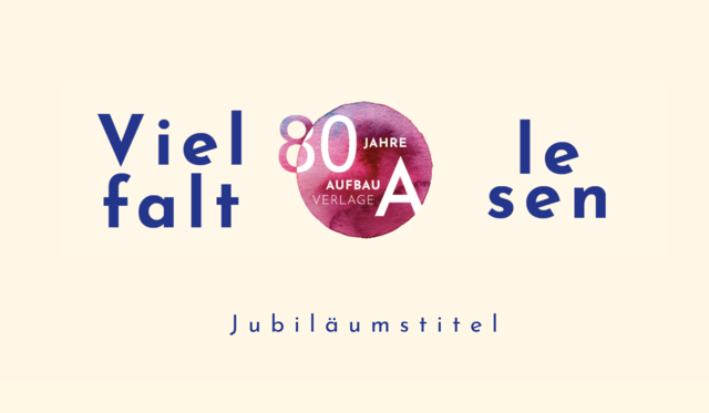 Jubiläumslogo 80 Jahre Aufbau Verlage mit Schrift &quot;Vielfalt lesen – Jubiläumstitel&quot; 