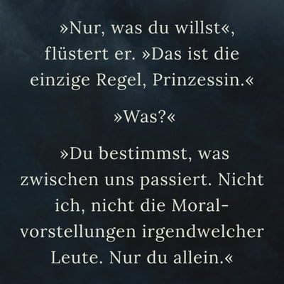 Zitatgrafik aus  Mimi Lylling, My Haunted Heart. Text: &quot;»Nur, was du willst«, flüstert er. »Das ist die einzige Regel, Prinzessin.«  »Was?«  »Du bestimmst, was zwischen uns passiert. Nicht ich, nicht die Moralvorstellungen irgendwelcher Leute. Nur du allein.«&quot;
