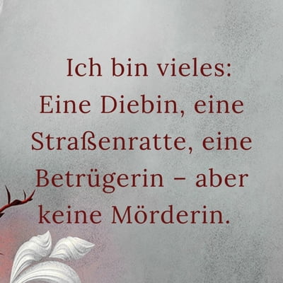 Zitatgrafik, Text: &quot;Ich bin vieles: Eine Diebin, eine Straßenratte, eine Betrügerin – aber keine Mörderin.&quot;