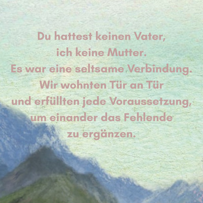 Zitatgrafik mit Covermotiv von Die letzte Liebe der Hui-wan im Hintergrund und Text: "Du hattest keinen Vater, ich keine Mutter. Es war eine seltsame Verbindung. Wir wohnten Tür an Tür und erfüllten jede Voraussetzung, um einander das Fehlende zu ergänzen."