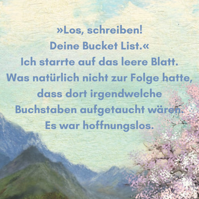 Zitatgrafik mit Covermotiv von Die letzte Liebe der Hui-wan im Hintergrund und Text: "»Los, schreiben! Deine Bucket List.« Ich starrte auf das leere Blatt. Was natürlich nicht zur Folge hatte, dass dort irgendwelche Buchstaben aufgetaucht wären. Es war hoffnungslos."