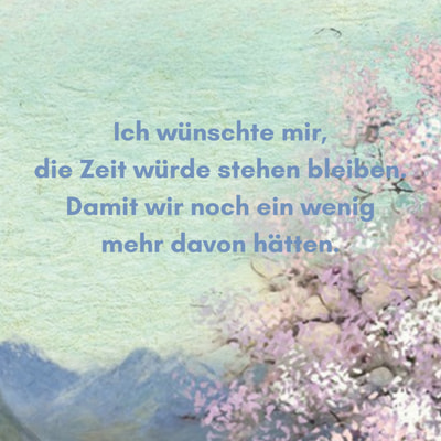 Zitatgrafik mit Covermotiv von Die letzte Liebe der Hui-wan im Hintergrund und Text: "Ich wünschte mir, die Zeit würde stehen bleiben. Damit wir noch ein wenig mehr davon hätten."