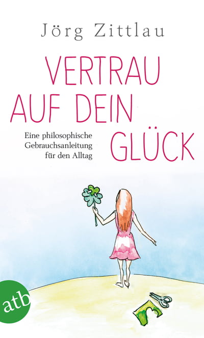 Vertrau auf dein Glück