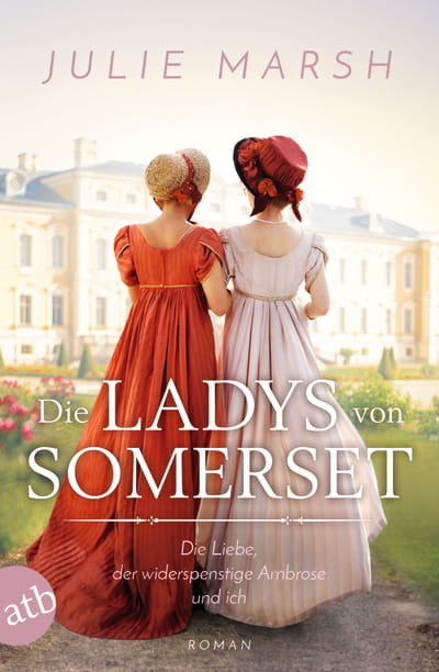 Die Ladys von Somerset – Die Liebe, der widerspenstige Ambrose und ich
