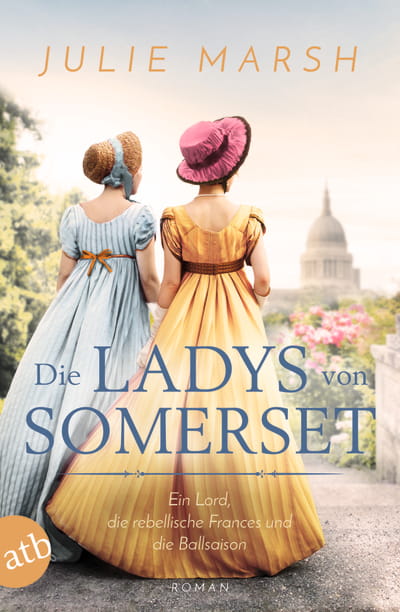 Die Ladys von Somerset – Ein Lord, die rebellische Frances und die Ballsaison