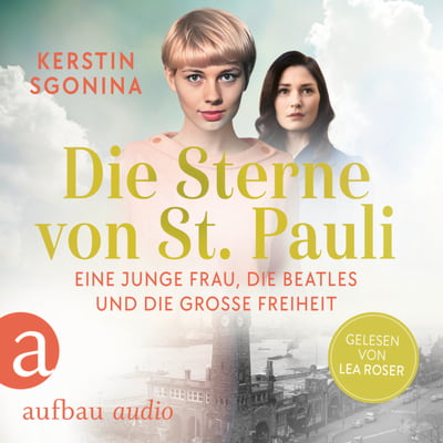 Die Sterne von St. Pauli – Eine junge Frau, die Beatles und die Große Freiheit 