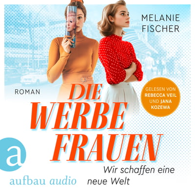 Die Werbefrauen – Wir schaffen eine neue Welt