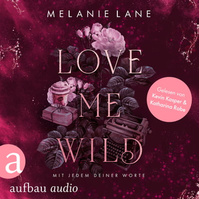 Love Me Wild – Mit jedem deiner Worte
