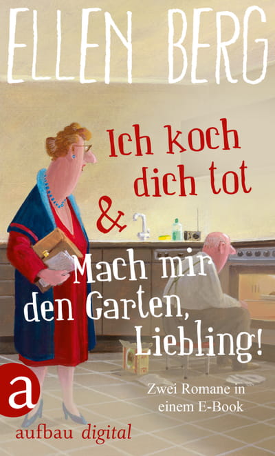 Ich koch dich tot &amp; Mach mir den Garten, Liebling!