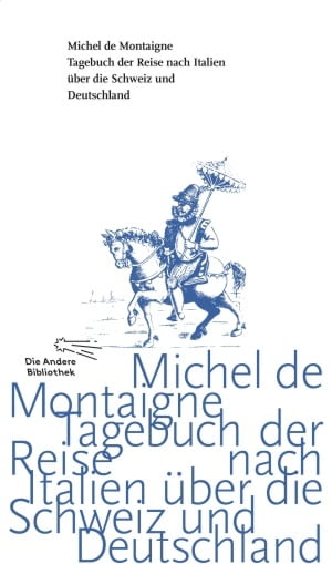 Tagebuch der Reise nach Italien über die Schweiz und Deutschland von 1580 bis 1581