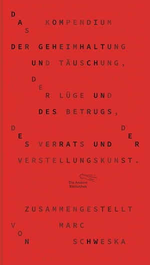 Das Kompendium der Geheimhaltung und Täuschung, der Lüge und des Betrugs, des Verrats und der Verstellungskunst