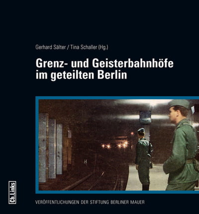 Grenz- und Geisterbahnhöfe im geteilten Berlin