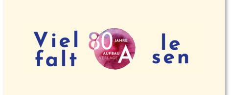 Jubiläumslogo 80 Jahre Aufbau Verlage mit Schrift: &quot;Vielfalt Lesen&quot;