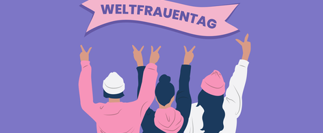 Grafik mit lila Hintergrund, einer illustration mit drei Frauen von hinten mit hochgehobenen Armen. Oben ein Schil mit dem Text "Weltfrauentag"